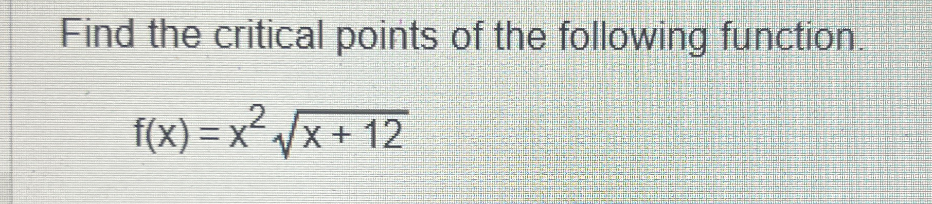 Solved Find the critical points of the following | Chegg.com
