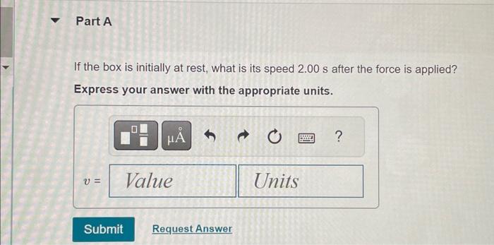 Solved If the box is initially at rest, what is its speed | Chegg.com