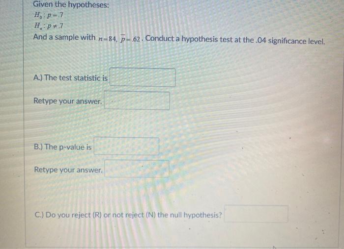 Solved Given The Hypotheses Hp 7 H P 7 And A Sample Wit Chegg Com