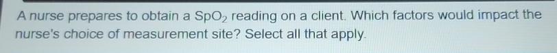 Solved A nurse prepares to obtain a SpO2 ﻿reading on a | Chegg.com