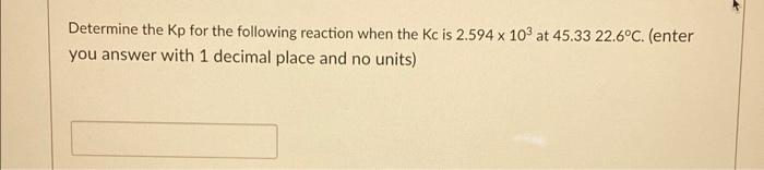 Solved Determine The Kp For The Following Reaction When The | Chegg.com