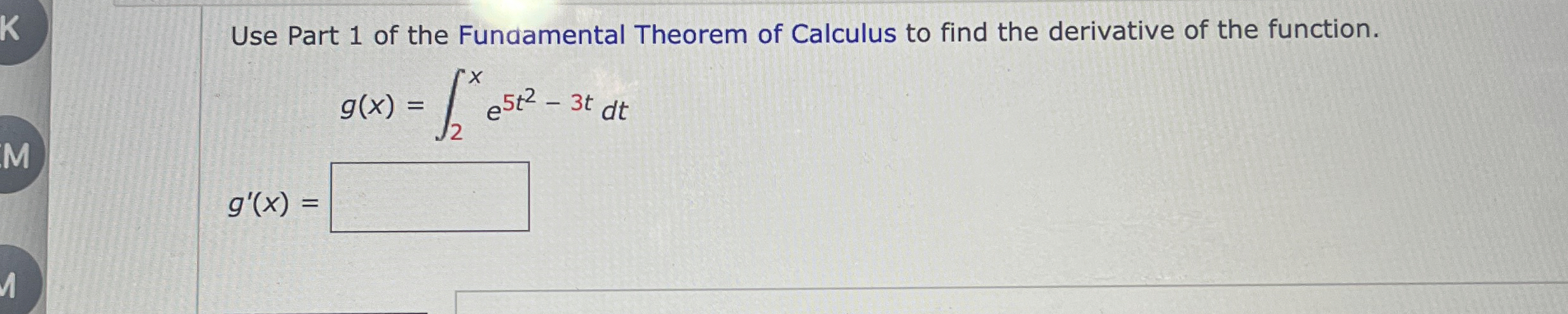 Solved Use Part 1 ﻿of the Fundamental Theorem of Calculus to | Chegg.com