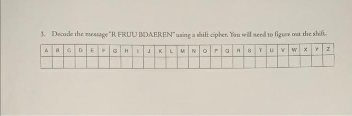 Decode the message  R FRUU BDAEREN using a shift cipher. You will need to figure out the shift.