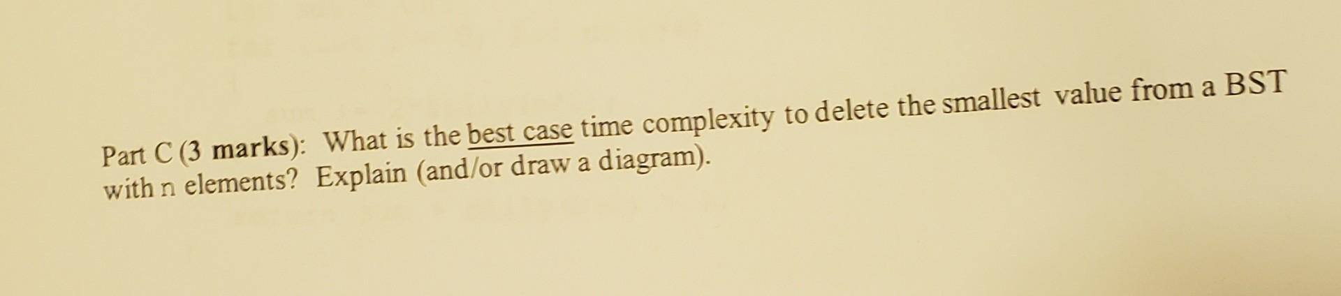 Solved Part C (3 marks): What is the best case time | Chegg.com