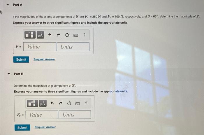 If the magnitudes of the \( x \) and \( z \) components of \( \mathrm{F} \) are \( F_{z}=350 \mathrm{~N} \) and \( F_{z}=700 