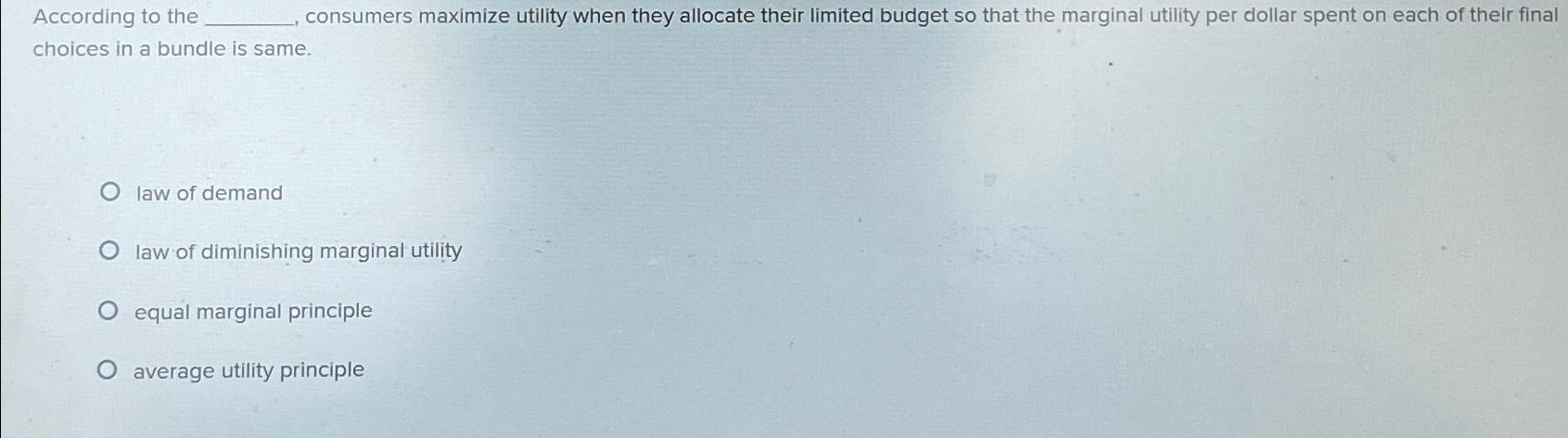 Solved According to the consumers maximize utility when they | Chegg.com