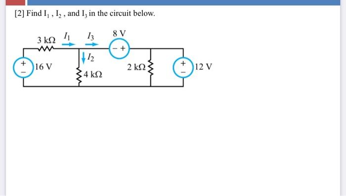 Solved [2] Find I, , 1,, and 13 in the circuit below. 11 13 | Chegg.com