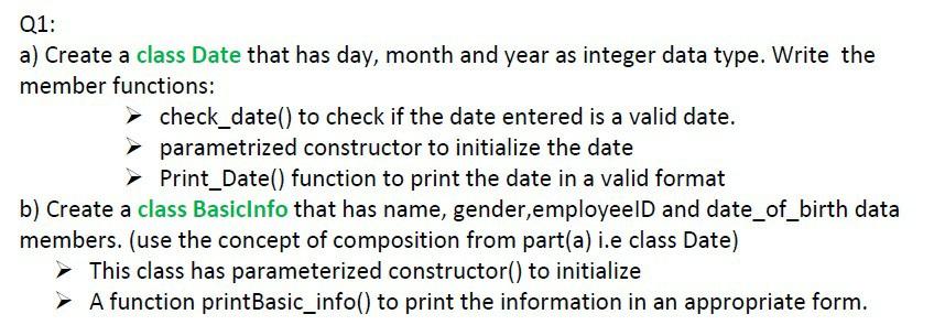 Solved Q1: a) Create a class Date that has day, month and | Chegg.com
