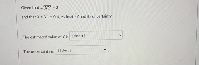 Solved Given that XY = 3 and that X - 3.1 +0.4, estimate Y | Chegg.com