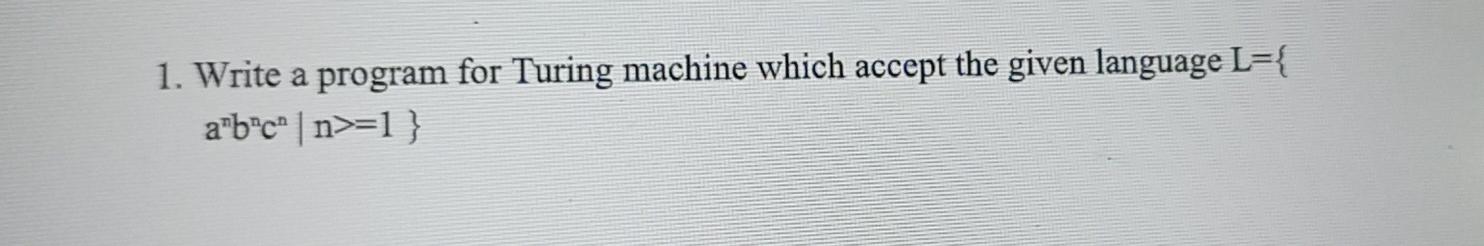 Solved 1. Write a program for Turing machine which accept | Chegg.com