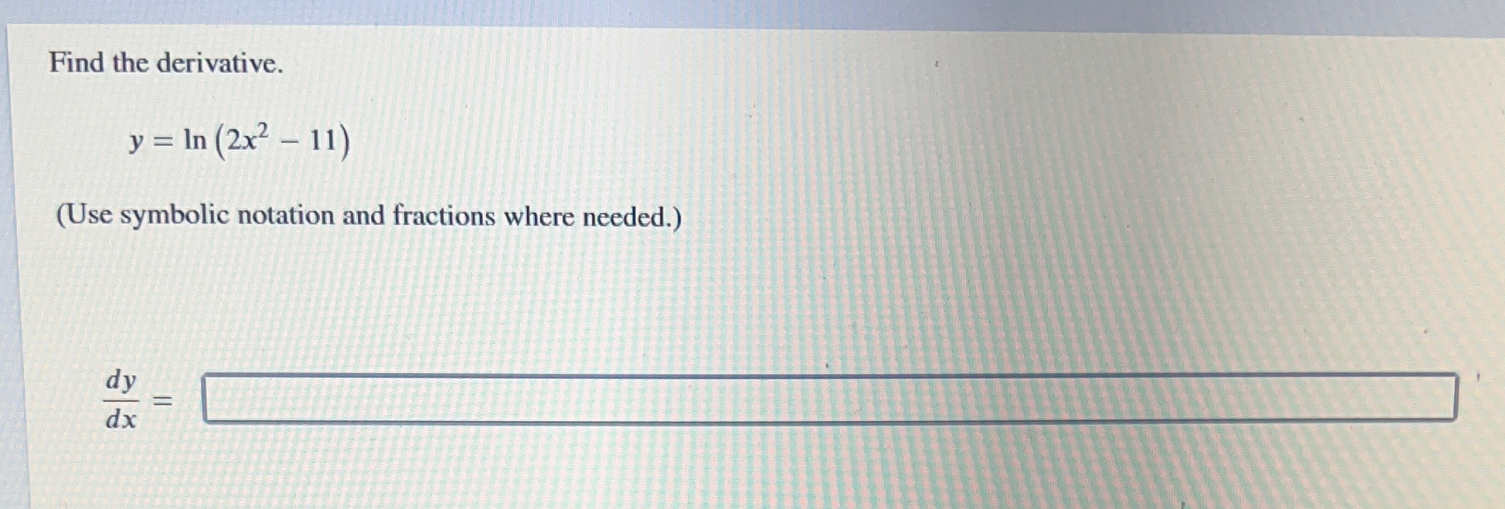 Solved Find The Derivative Y Ln 2x2 11 Use Symbolic