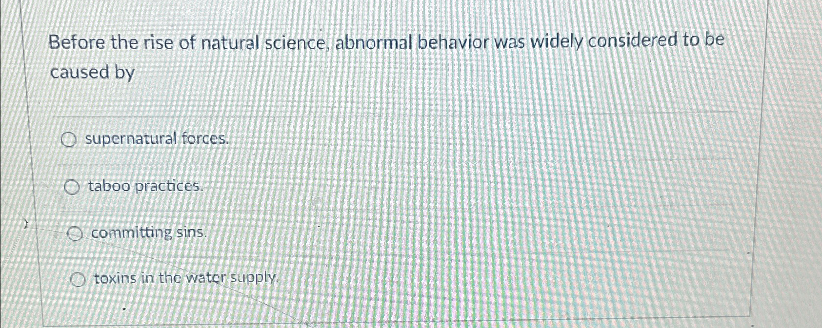 Solved Before the rise of natural science, abnormal behavior | Chegg.com