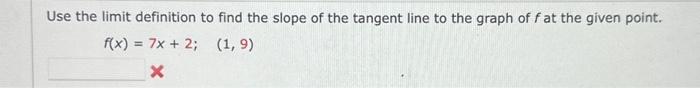 Solved Use the limit definition to find the slope of the | Chegg.com