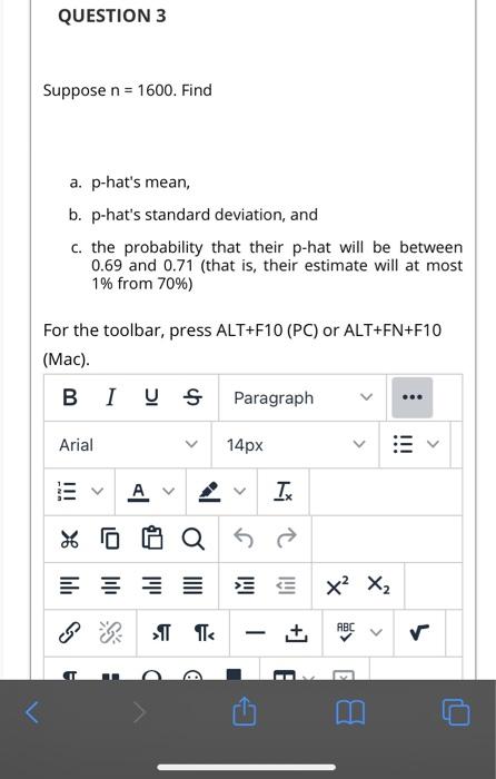 Solved QUESTION 3 Suppose n = 1600. Find a. p-hat's mean
