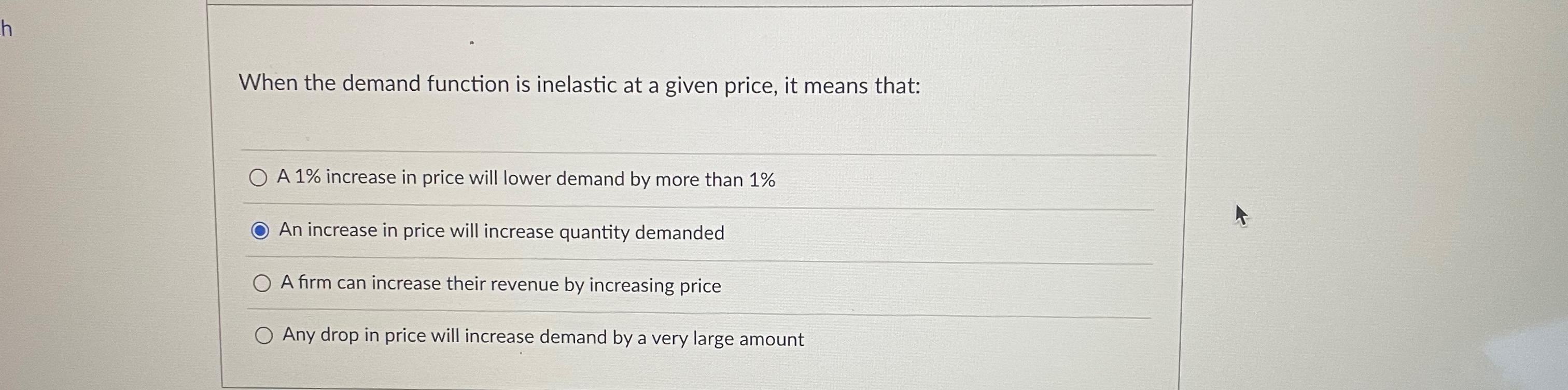 Solved When the demand function is inelastic at a given | Chegg.com