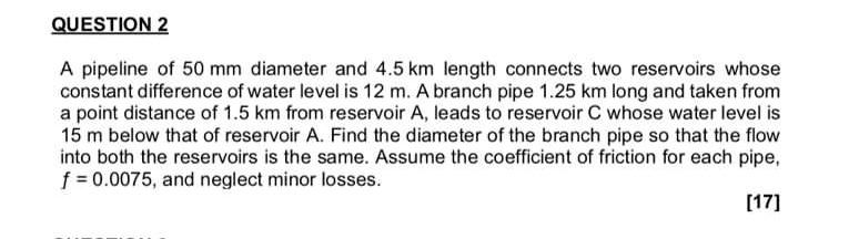 Solved QUESTION 2 A pipeline of 50 mm diameter and 4.5 km | Chegg.com
