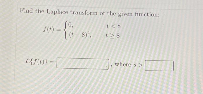 Solved Find The Laplace Transform Of The Given Function: | Chegg.com