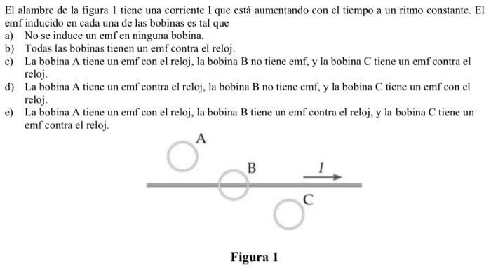 El alambre de la figura 1 tiene una corriente I que está aumentando con el tiempo a un ritmo constante. El emf inducido en ca