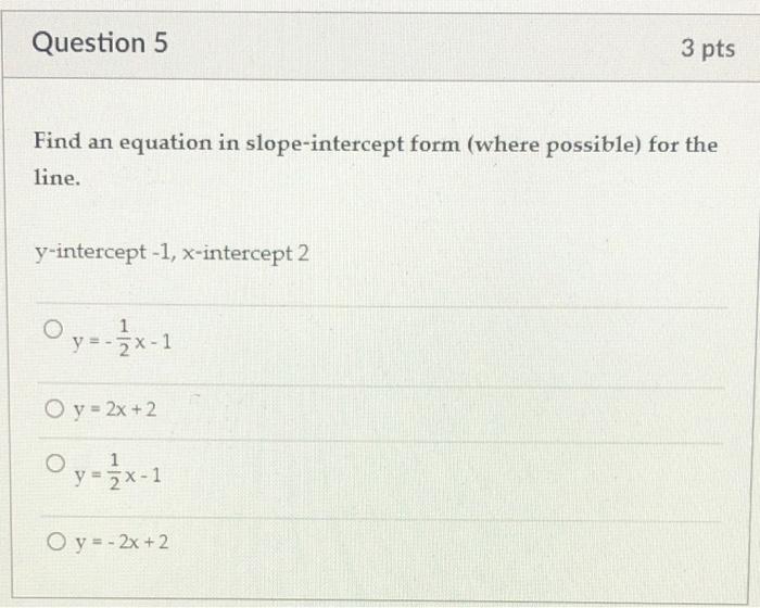 Solved Question 5 3 pts Find an equation in slope-intercept | Chegg.com