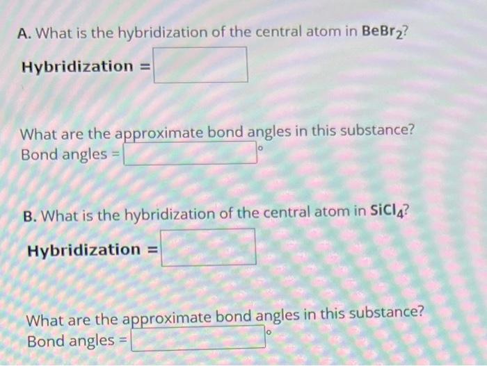 Solved A. What is the hybridization of the central atom in | Chegg.com