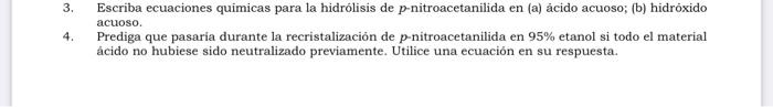 3. acuoso. 4. Escriba ecuaciones quimicas para la hidrólisis de p-nitroacetanilida en (a) ácido acuoso; (b) hidroxido Prediga