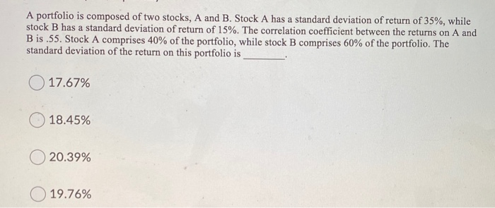 Solved A Portfolio Is Composed Of Two Stocks, A And B. Stock | Chegg.com