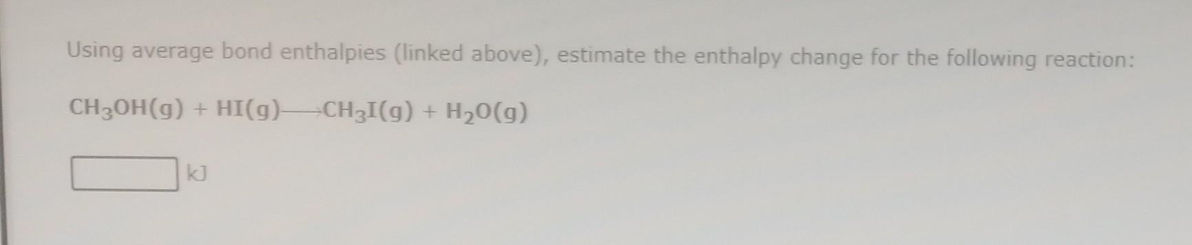 Using average bond enthalpies linked above Chegg