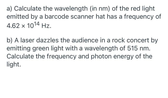 Solved a) Calculate the wavelength (in nm) of the red light | Chegg.com