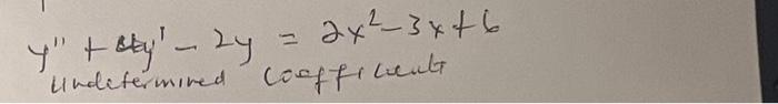 y + sty - 2y = 2x²-3x+6 Undetermined coefficients.