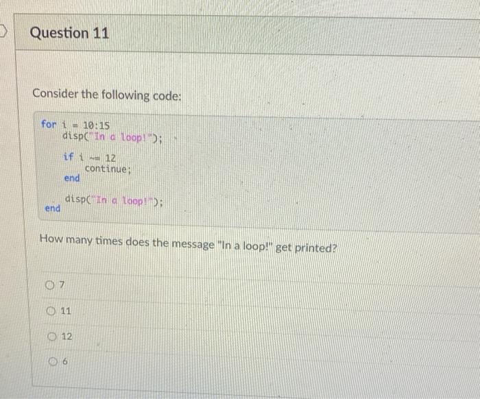 Solved Question 11 Consider the following code: for i = | Chegg.com