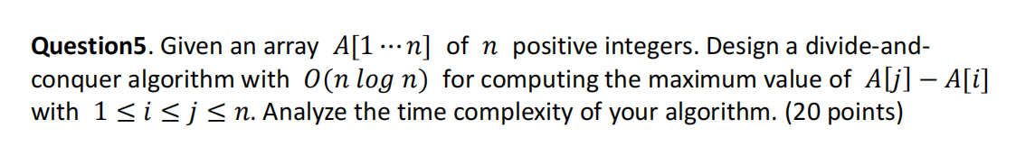 Solved Question5. Given an array A[1⋯n] of n positive | Chegg.com