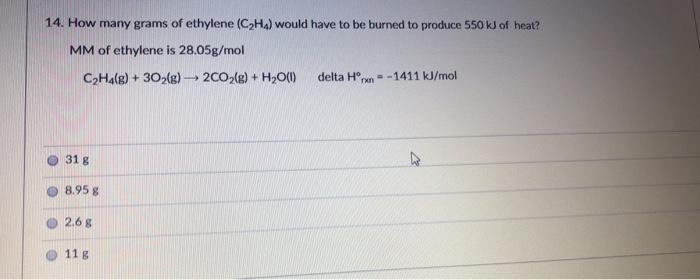 Solved 14. How many grams of ethylene CH would have to be