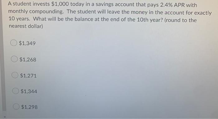 [Solved]: A student invests $1,000 today in a savings accou