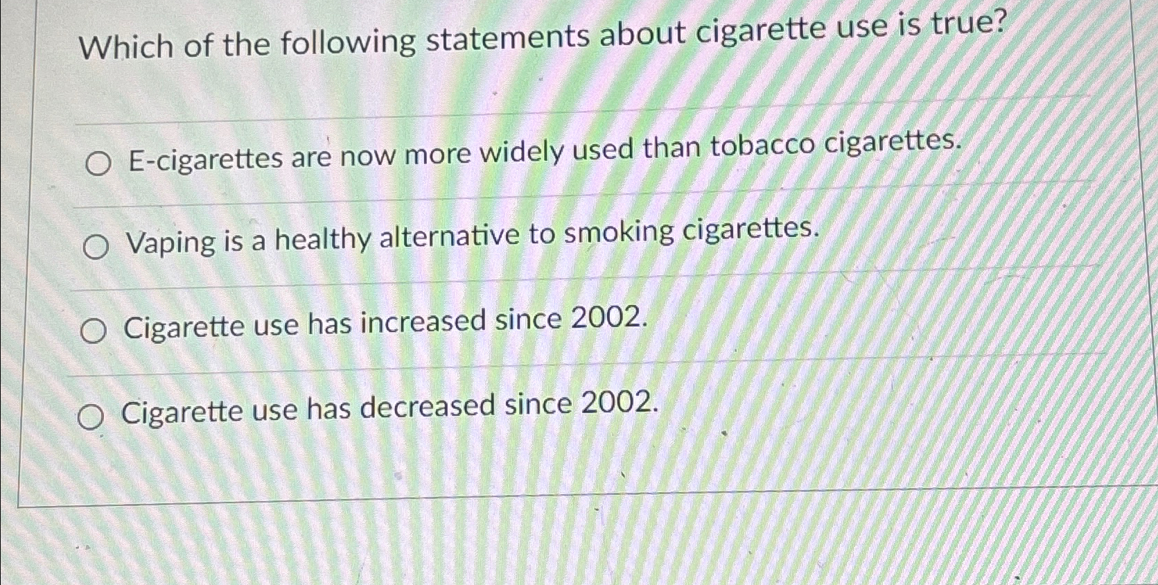 Solved Which of the following statements about cigarette use