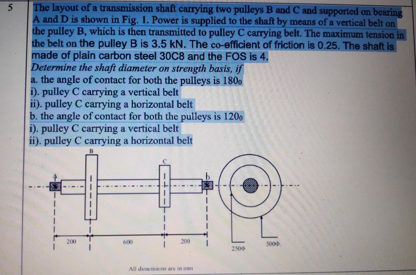 Solved 5 The Layout Of A Transmission Shaft Carrying Two | Chegg.com