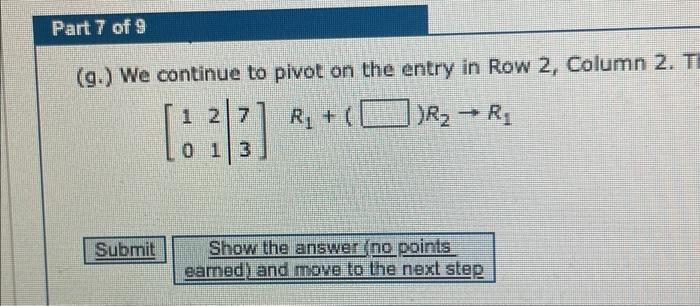 Solved (g.) We continue to pivot on the entry in Row 2, | Chegg.com