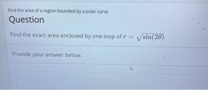 Solved Find the area of a region bounded by a polar curve | Chegg.com