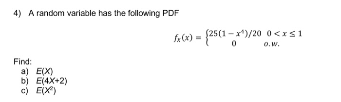 Solved 4) A random variable has the following PDF fx(x) = | Chegg.com