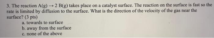 Solved 3. The reaction A(g) → 2 B(g) takes place on a | Chegg.com