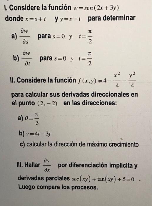 I. Considere la función \( w=\operatorname{sen}(2 x+3 y) \) donde \( x=s+t \quad \) y \( y=s-t \quad \) para determinar a) \(