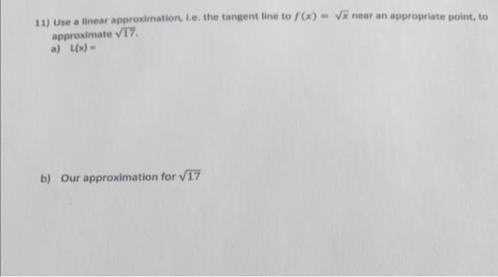 Solved 11) Use a linear approximation, l.e. the tangent line | Chegg.com