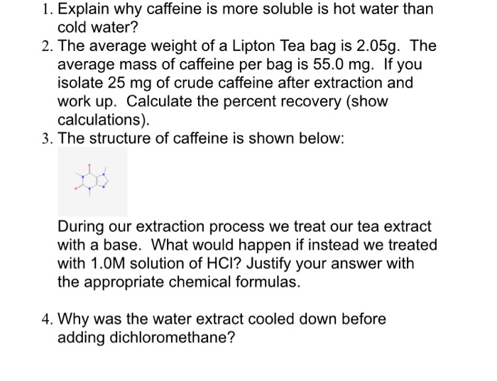 Solved 1. Explain why caffeine is more soluble is hot water