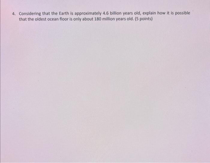 Solved 4. Considering that the Earth is approximately 4.6 | Chegg.com