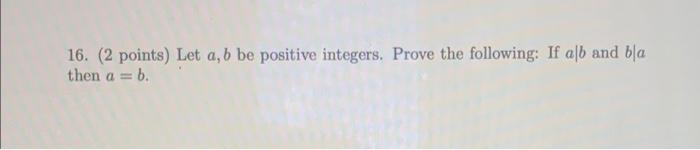 Solved 16. (2 Points) Let A,b Be Positive Integers. Prove | Chegg.com