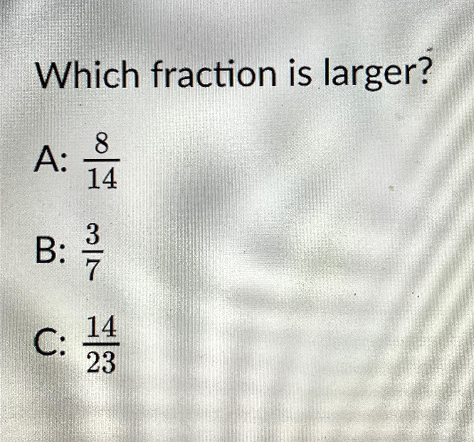 solved-which-fraction-is-larger-a-814b-37c-1423-chegg