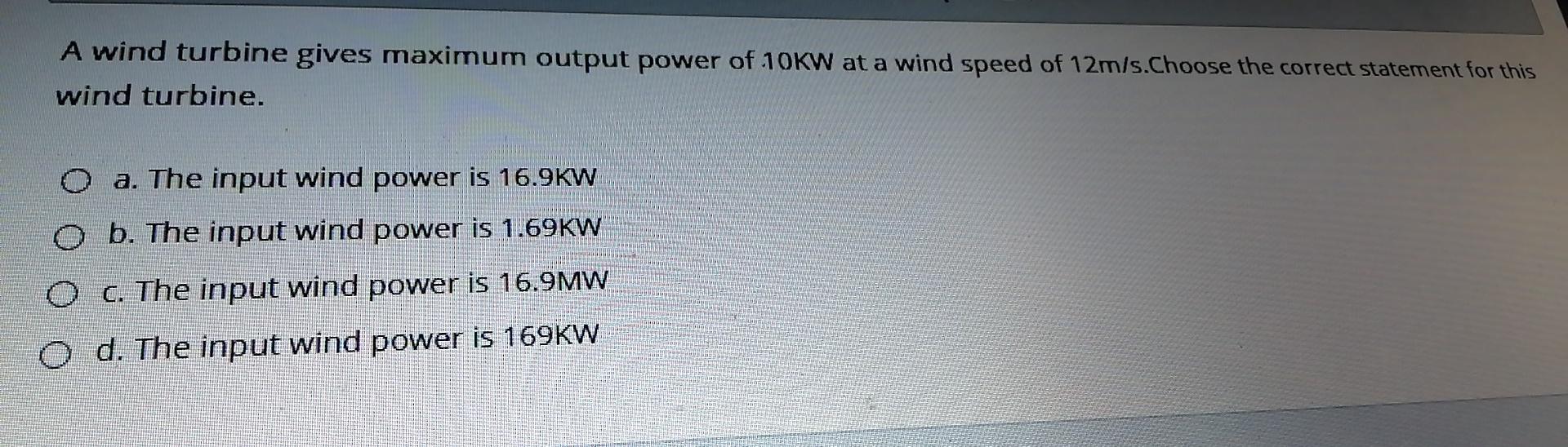 Solved A wind turbine gives maximum output power of 10KW at | Chegg.com
