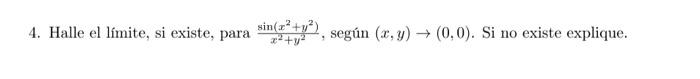 4. Halle el límite, si existe, para sin(2+²), según (x,y) → (0,0). Si no existe explique.