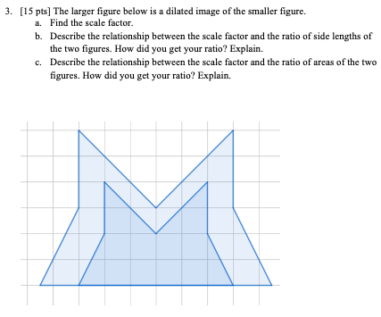 Solved 3. [15 ﻿pts] ﻿The larger figure below is a dilated | Chegg.com