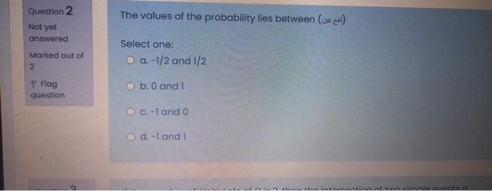 Solved Question 2 The values of the probability lies between | Chegg.com