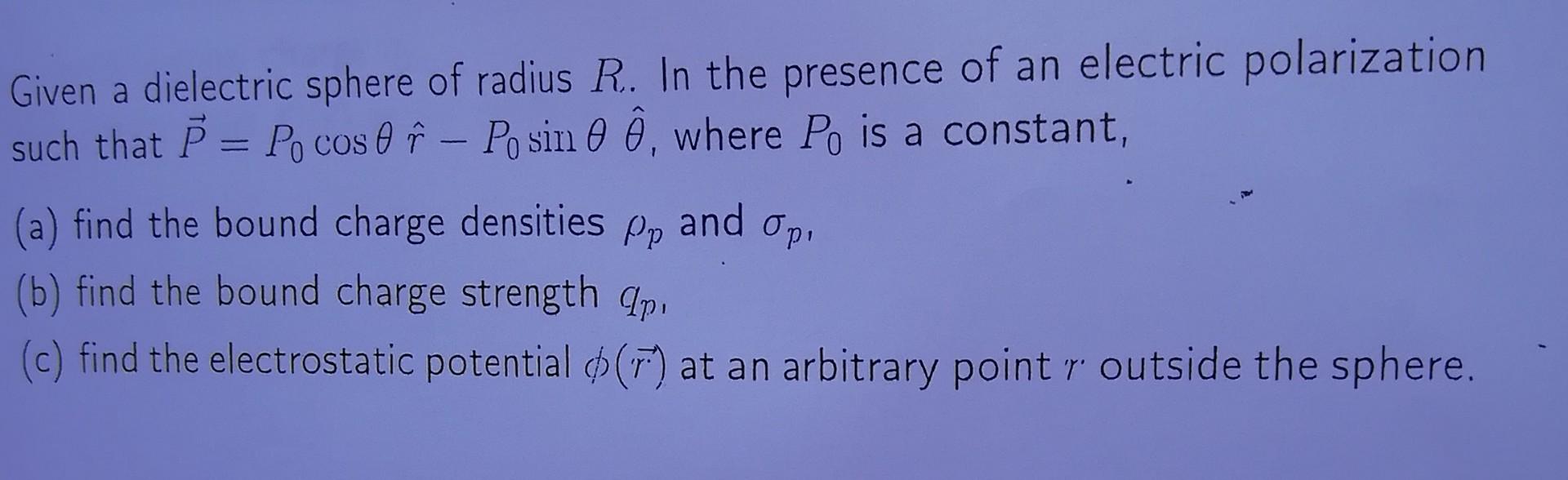 Solved a - = Given a dielectric sphere of radius R. In the | Chegg.com